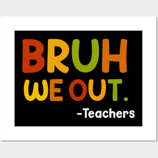 Funny End Of School Year Teacher Summer Bruh We Out Teachers Posters and Art